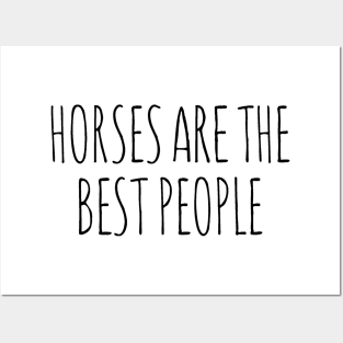 Horses are the best people Posters and Art